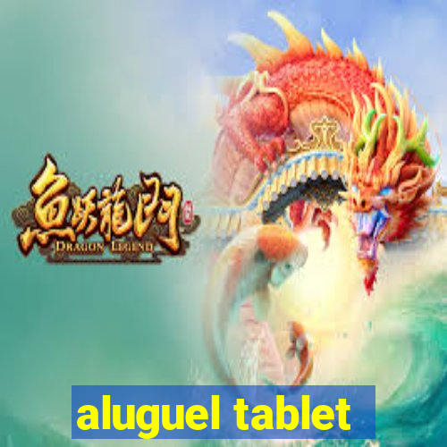 aluguel tablet